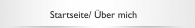 Startseite/ Über mich